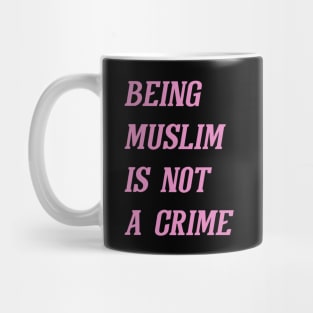 Being Muslim Is Not A Crime (Pink) Mug